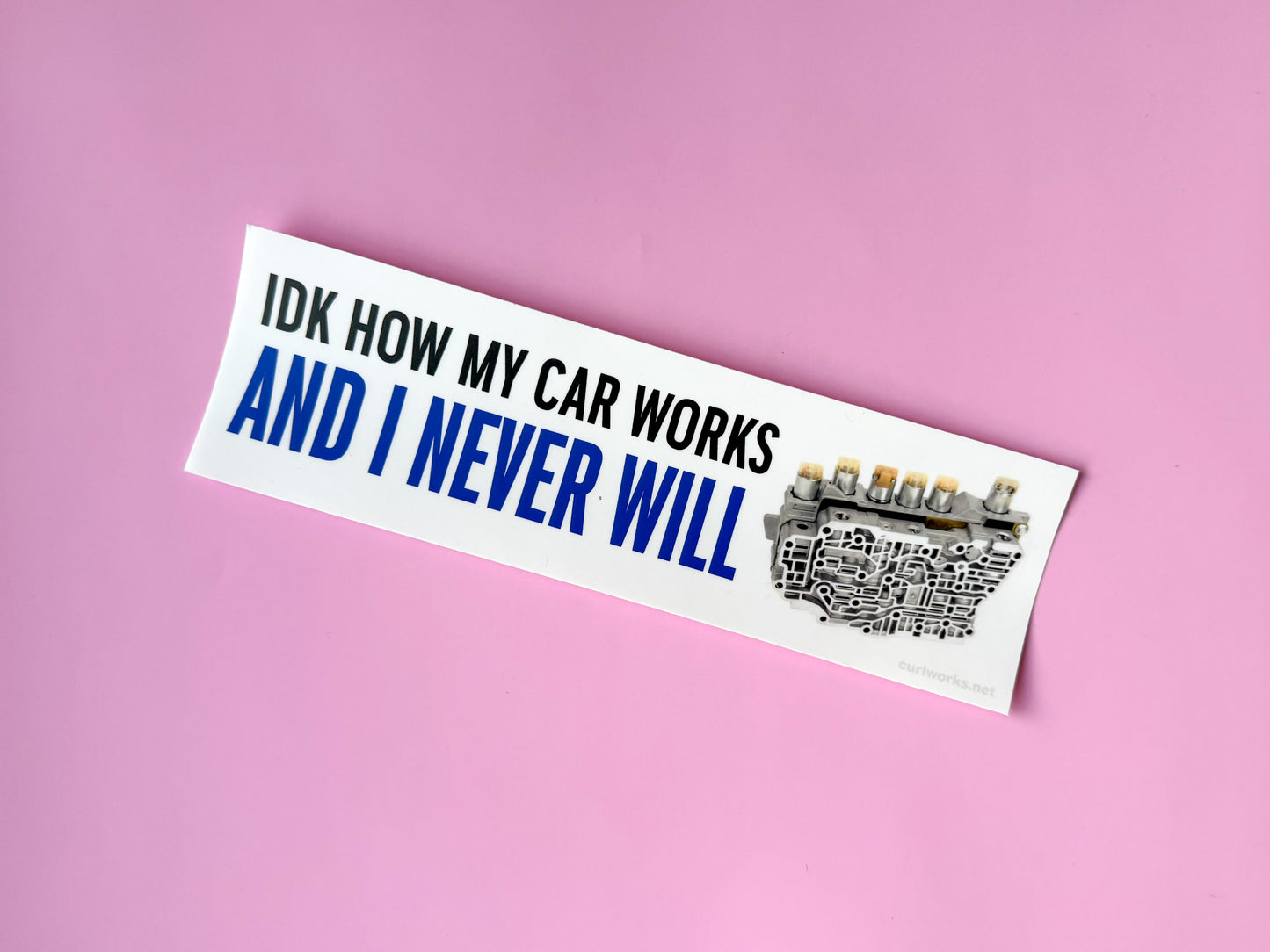 IDK How My Car Works Bumper Sticker