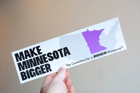 Make Minnesota Bigger Bumper Sticker