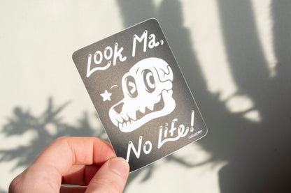 Look Ma, No Life! Vinyl Sticker