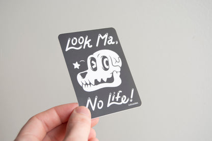 Look Ma, No Life! Vinyl Sticker